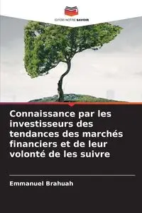 Connaissance par les investisseurs des tendances des marchés financiers et de leur volonté de les suivre - Emmanuel Brahuah