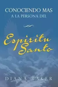 Conociendo más a la persona del Espíritu Santo - Diana Baker