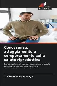 Conoscenza, atteggiamento e comportamento sulla salute riproduttiva - Chandra Sekarayya T.