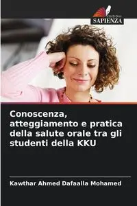 Conoscenza, atteggiamento e pratica della salute orale tra gli studenti della KKU - Ahmed Mohamed Dafaalla Kawthar