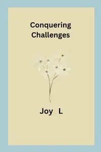 Conquering Challenges - Joy L