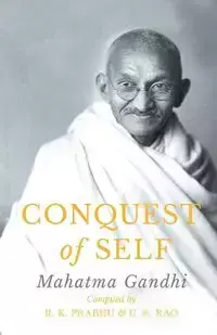 Conquest of Self - Mahatma Gandhi