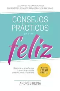 Consejos Prácticos Para Vivir Feliz - Reina Andrés