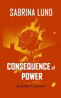 Consequence of Power - Sabrina Lund