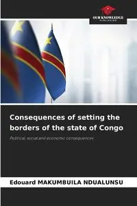 Consequences of setting the borders of the state of Congo - MAKUMBUILA NDUALUNSU Edouard