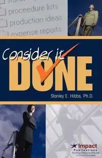 Consider It Done! Ten Prescriptions for Finishing What You Start - Hibbs Stanley E.