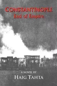 Constantinople - End of Empire - Tahta Haig