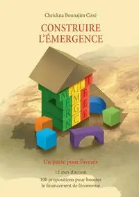 Construire l'émergence - Cissé Cheickna Bounajim