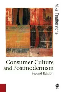 Consumer Culture and Postmodernism - Mike Featherstone