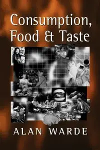 Consumption, Food and Taste - Alan Warde