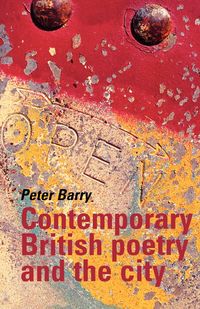 Contemporary British poetry and the city - Barry Peter