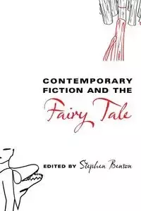 Contemporary Fiction and the Fairy Tale