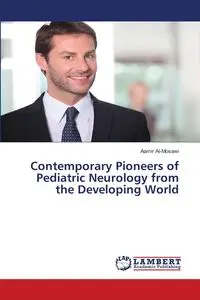 Contemporary Pioneers of Pediatric Neurology from the Developing World - Al-Mosawi Aamir