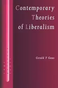 Contemporary Theories of Liberalism - Gerald F. Gaus