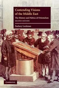 Contending Visions of the Middle East - Zachary Lockman