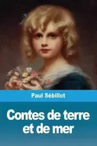 Contes de terre et de mer - Paul Sébillot