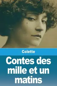 Contes des mille et un matins - Colette