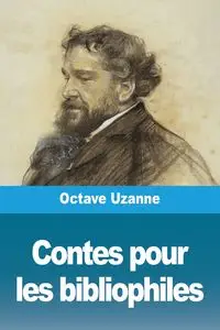 Contes pour les bibliophiles - Uzanne Octave