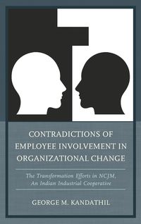 Contradictions of Employee Involvement in Organizational Change - George Kandathil M