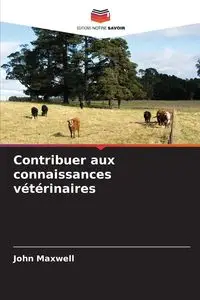 Contribuer aux connaissances vétérinaires - Maxwell John