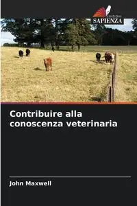 Contribuire alla conoscenza veterinaria - Maxwell John