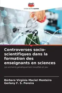 Controverses socio-scientifiques dans la formation des enseignants en sciences - Monteiro Bárbara Virgínia Maciel