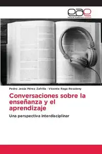 Conversaciones sobre la enseñanza y el aprendizaje - Pedro Pérez Zafrilla Jesús