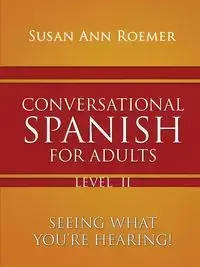 Conversational Spanish For Adults - Susan Ann Roemer