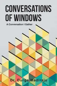 Conversations of Windows - Madiraju Dr. Durga