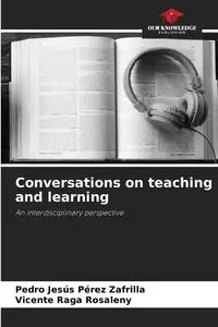 Conversations on teaching and learning - Pedro Pérez Zafrilla Jesús