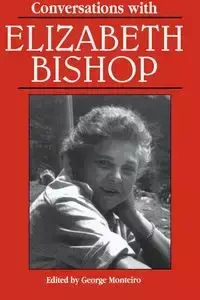 Conversations with Elizabeth Bishop - George Monteiro