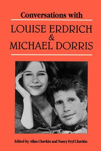 Conversations with Louise Erdrich and Michael Dorris - Louise Erdrich