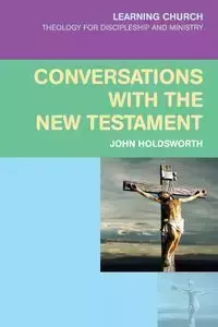 Conversations with the New Testament - John Holdsworth