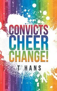 Convicts Cheer Change! - Hans T