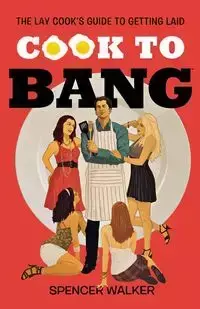 Cook to Bang - Walker Spencer