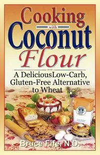 Cooking with Coconut Flour - Bruce Fife