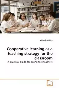 Cooperative learning as a teaching strategy for the classroom - Micheal vanWyk