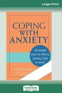 Coping with Anxiety (16pt Large Print Edition) - Edmund J. Bourne