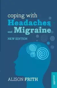 Coping with Headaches and Migraine - Alison Frith