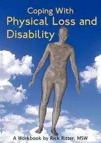 Coping with Physical Loss and Disability - Rick Ritter