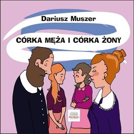 Córka męża i córka żony - Dariusz Muszer