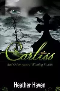 Corliss And Other Award-Winning Stories - Heather Haven