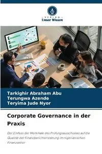 Corporate Governance in der Praxis - ABRAHAM ABU TARKIGHIR