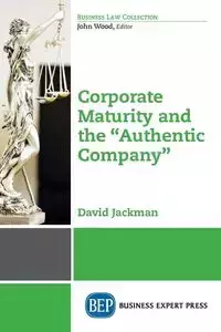 Corporate Maturity and the "Authentic Company" - David Jackman