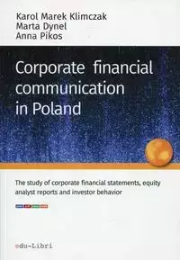 Corporate financial communication in Poland - Karol Marek Klimczak, Marta Dynel, Anna Pikos