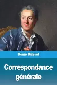 Correspondance générale - Denis Diderot