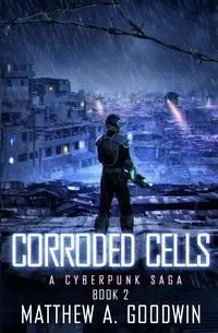 Corroded Cells - Matthew A. Goodwin