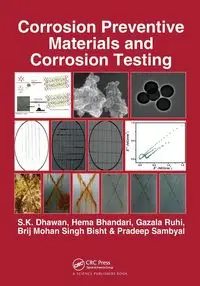 Corrosion Preventive Materials and Corrosion Testing - Dhawan S.K.