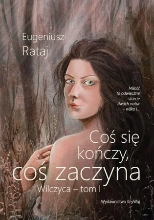 Coś się kończy, coś zaczyna, tom I - Wilczyca - Eugeniusz Rataj