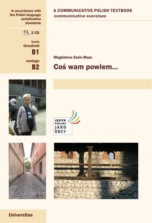 Coś wam powiem. Ćwiczenia komunikacyjne B1, B2 (wersja angielska) - Magdalena Szelc-Mays